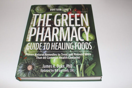 The Green Pharmacy: Guide to Healing Foods" by James A. Duke, PhD, updated by Bill Gottlieb, CHC.