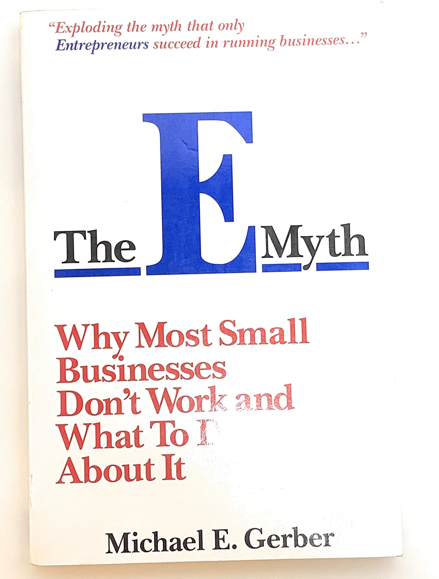 The E-Myth : Why Most Small Businesses Don't Work and What to Do About It - 1613