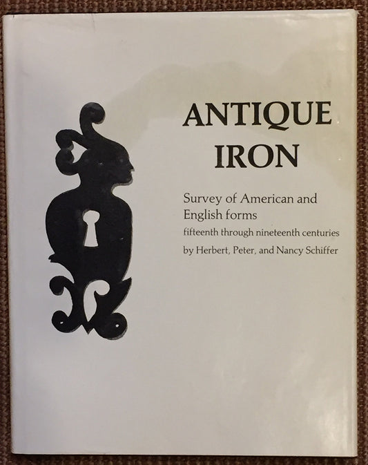Antique Iron, English and American: 15th Century Through 1850 (348P) - 10