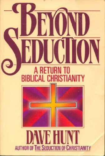Beyond Seduction: A Return to Biblical Christianity - 5143