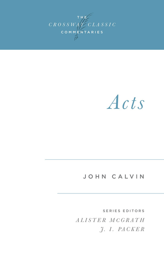 Acts (The Crossway Classic Commentaries) - 4387