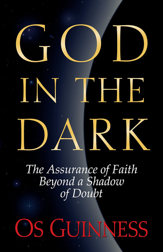 God in the Dark: The Assurance of Faith Beyond a Shadow of Doubt - 9391