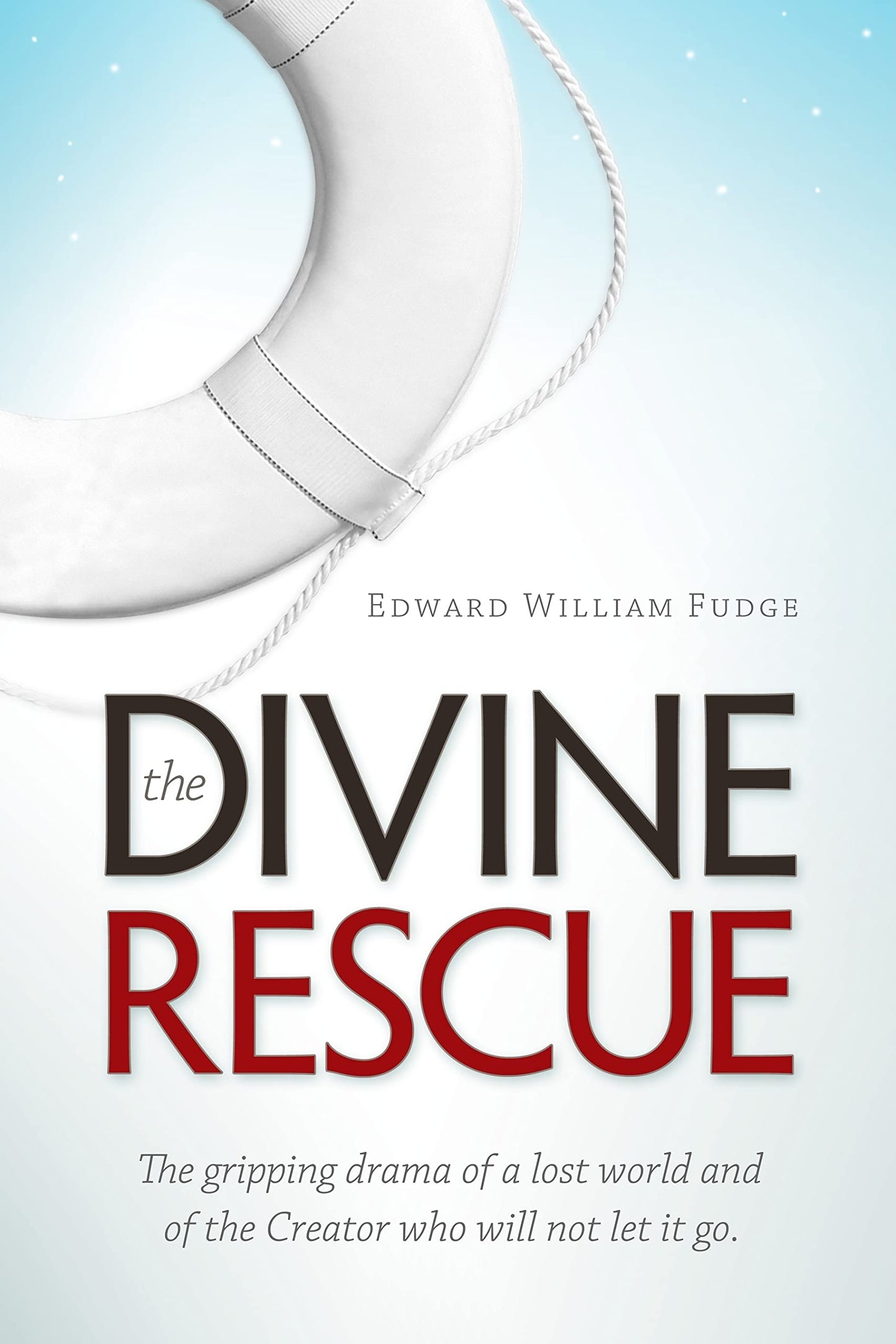 The Divine Rescue: The Gripping Drama of a Lost World and of the Creator Who Will Not Let It Go.