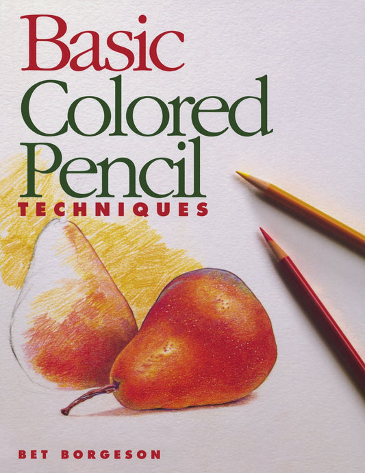 Basic Colored Pencil Techniques (Basic Techniques) - 5673