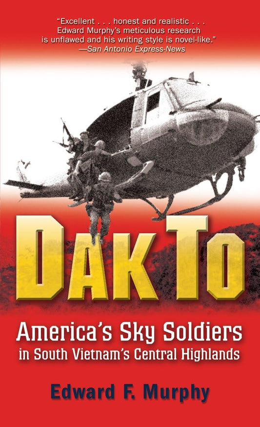 Dak To: America's Sky Soldiers in South Vietnam's Central Highlands - 9520
