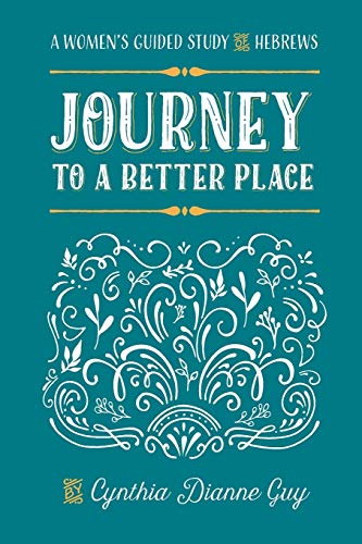 Journey To A Better Place: A Women's Guided Study of Hebrews - 195