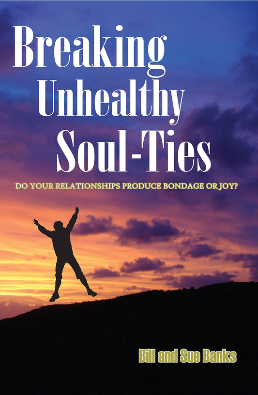 Breaking Unhealthy Soul Ties: Do Your Relationships Produce Bondage or Joy?