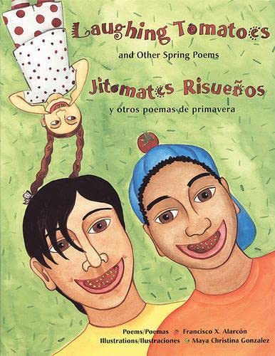 Laughing Tomatoes and Other Spring Poems: Jitomates Risueños y otros poemas de primavera