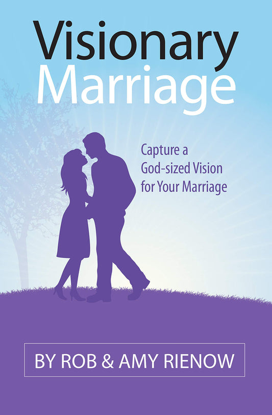 Visionary Marriage: Capture a God-Sized Vision for Your Marriage - 9233