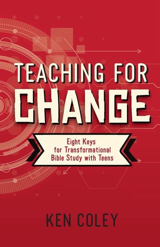 Teaching for Change: Eight Keys for Transformational Bible Study with Teens - 935