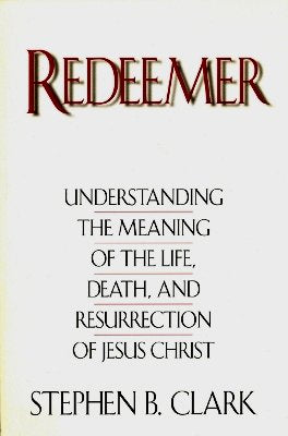 Redeemer: Understanding the Meaning of the Life, Death, and Resurrection of Jesus Christ - 2177