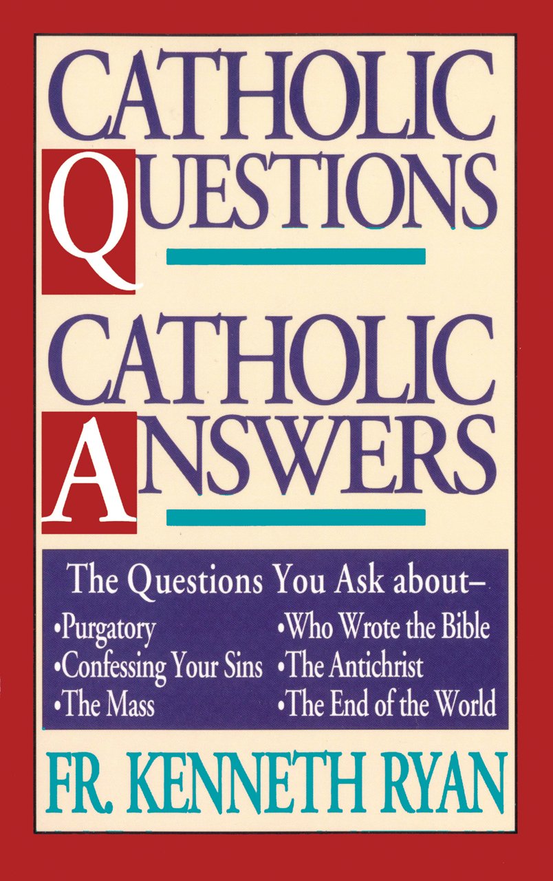 Catholic Questions, Catholic Answers - 3349