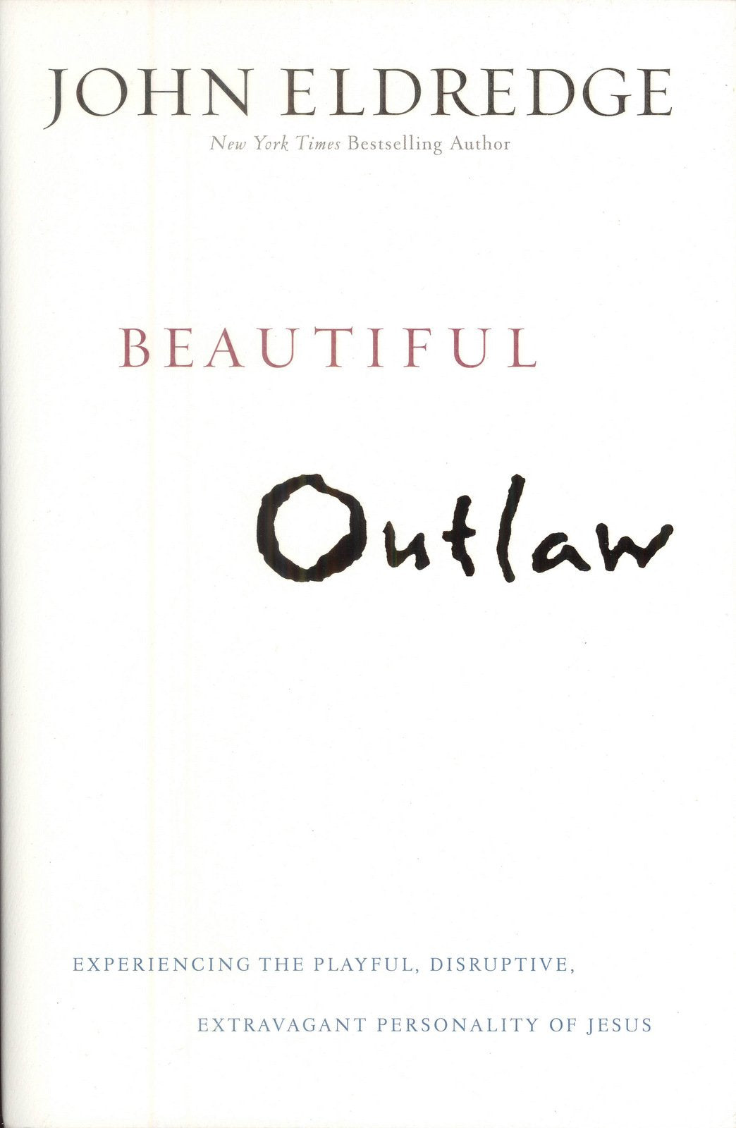 Beautiful Outlaw: Experiencing the Playful, Disruptive, Extravagant Personality of Jesus - 651