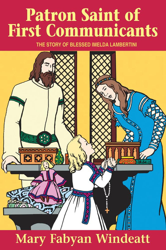 Patron Saint of First Communicants: The Story of Blessed Imelda Lambertini (Stories of the Saints for Young People Ages 10 to 100) - 6529