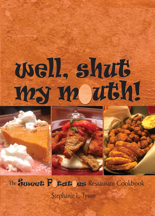 Well, Shut My Mouth!: The Sweet Potatoes Restaurant Cookbook - 7942