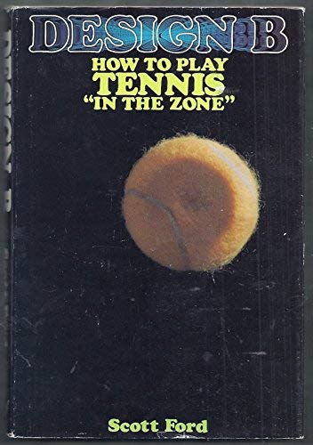 Design B: How to Play Tennis in the Zone
