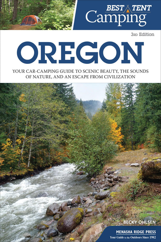 Best Tent Camping: Oregon: Your Car-Camping Guide to Scenic Beauty, the Sounds of Nature, and an Escape from Civilization - 7831
