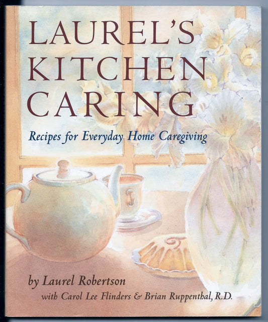 Laurel's Kitchen Caring: Recipes for Everyday Home Caregiving