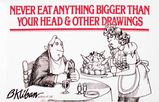Never Eat Anything Bigger Than Your Head and Other Drawings