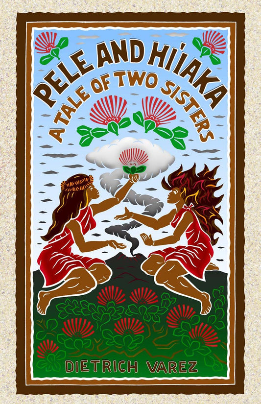 Pele and Hiiaka: A Tale of Two Sisters - 701