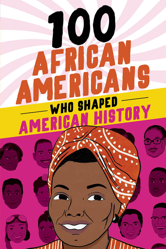 100 African Americans Who Shaped American History: Incredible Stories of Black Heroes (Black History Books for Kids) - 6513