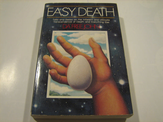 Easy Death: Talks and Essays on the Inherent and Ultimate Transcendence of Death and Everything Else