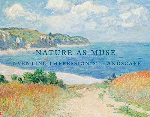 Nature as Muse: Inventing Impressionist Landscape by Heinrich, Christoph (2014) Hardcover - 7502