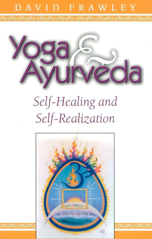 Yoga & Ayurveda: Self-Healing and Self-Realization - 7269