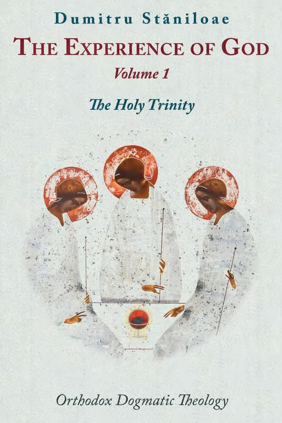 Orthodox Dogmatic Theology: The Experience of God, Vol. 1: Revelation and Knowledge of the Triune God