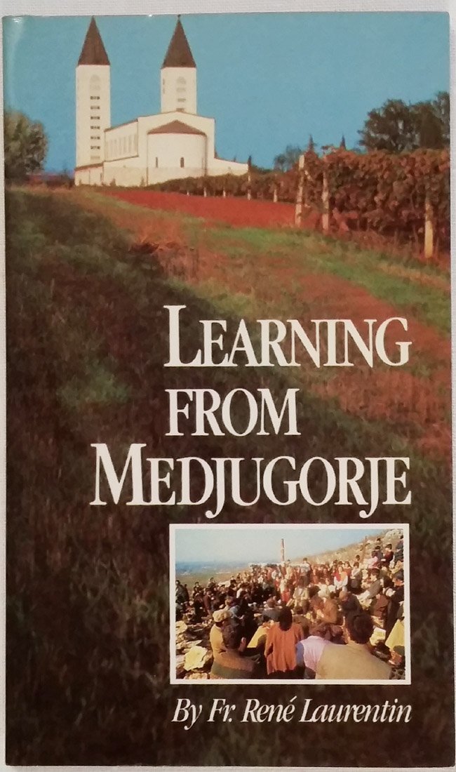 Learning from Medjugorje: What Is the Truth? (English and French Edition)