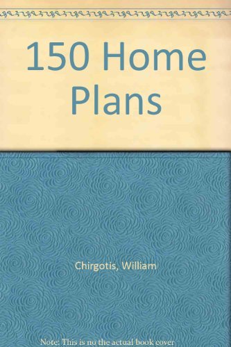 One Hundred and Fifty Home Plans: Ranch, Expansion Ranch, Vacation and Leisure Homes, Dome Homes