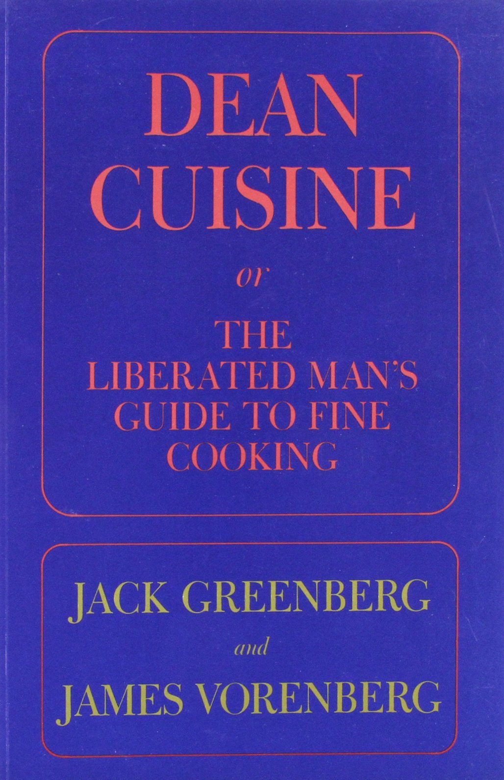 Dean Cuisine, Or, the Liberated Man's Guide to Fine Cooking: Or the Liberated Man's Guide to Fine Cooking - 2907