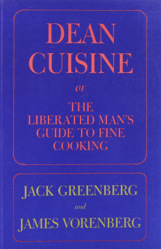 Dean Cuisine, Or, the Liberated Man's Guide to Fine Cooking: Or the Liberated Man's Guide to Fine Cooking - 2907