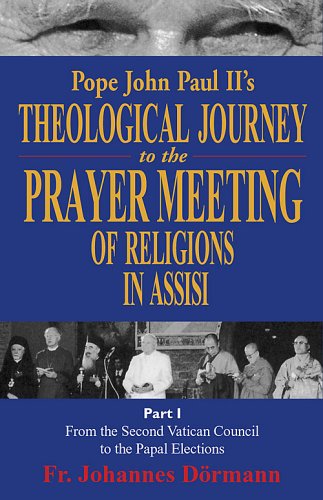 Pope John Paul Ii's Theological Journey to the Prayer Meeting of Religions in Assisi, Part 1: From the Second Vatican Council to the Papal Elections