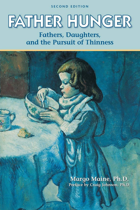 Father Hunger: Fathers, Daughters, and the Pursuit of Thinness - 7937