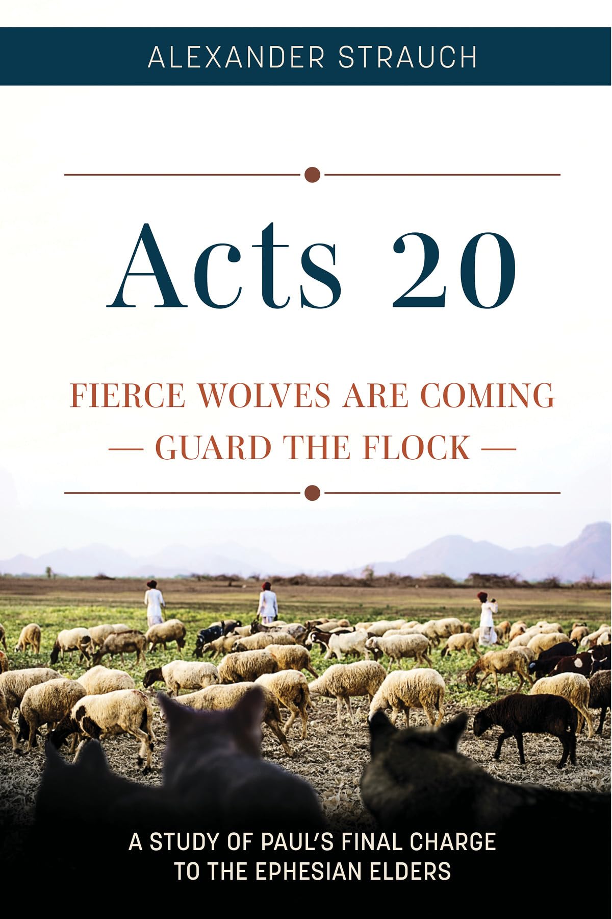 Acts 20: Fierce Wolves are Coming; Guard the Flock