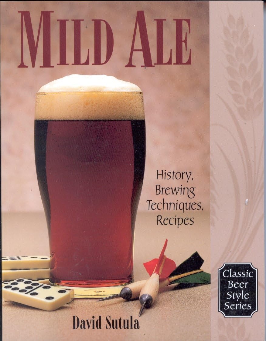 Mild Ale: History, Brewing, Techniques, Recipes (Classic Beer Style Series, 15)