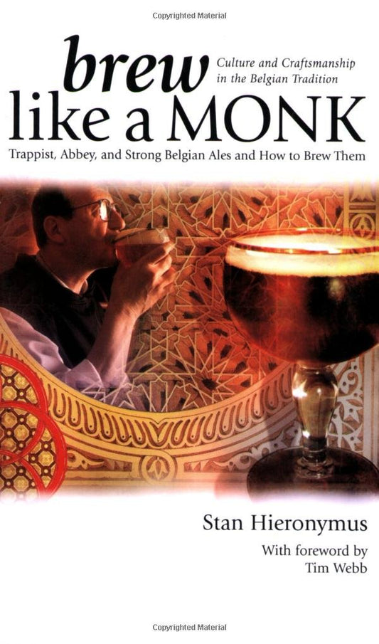 Brew Like a Monk: Trappist, Abbey, and Strong Belgian Ales and How to Brew Them - 1139