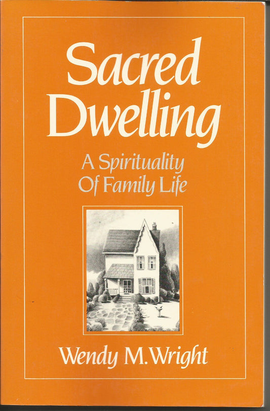 Sacred Dwelling: A Spirituality of Family Life