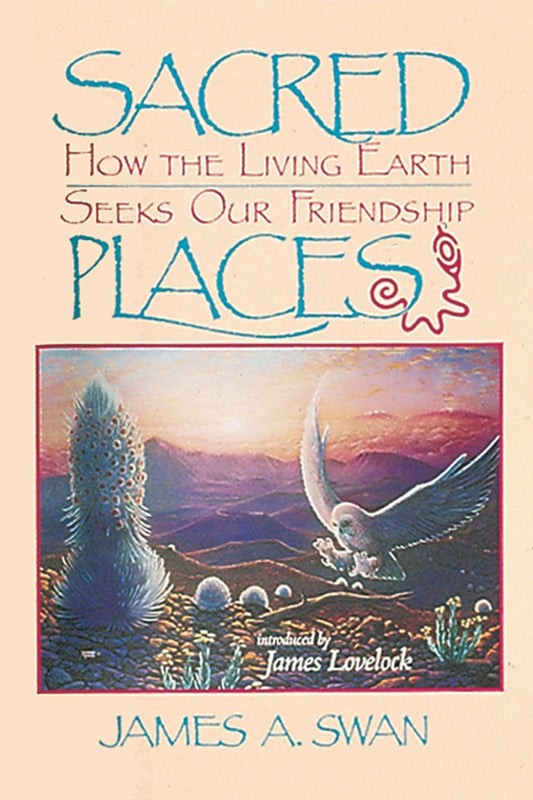 Sacred Places: How the Living Earth Seeks Our Friendship - 9281