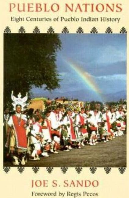 Pueblo Nations: Eight Centuries of Pueblo Indian History - 6714