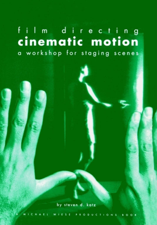 Film Directing Cinematic Motion: A Workshop for Staging Scenes - 9239