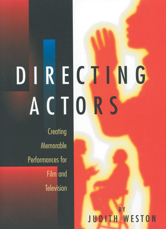 Directing Actors: Creating Memorable Performances for Film & Television - 6249