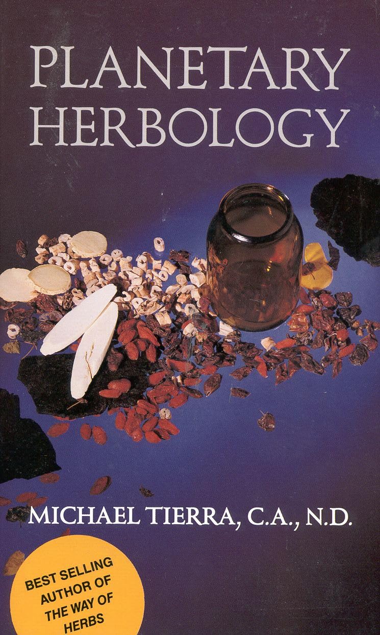 Planetary Herbology: An Integration of Western Herbs into the Traditional Chinese and Ayurvedis Systems - 6520