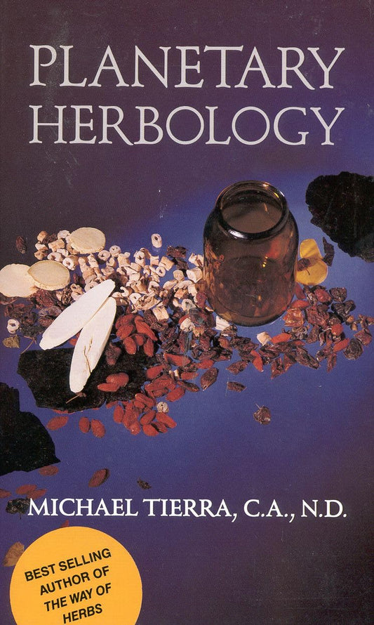 Planetary Herbology: An Integration of Western Herbs into the Traditional Chinese and Ayurvedis Systems - 6520