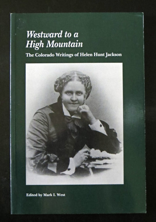 Westward to a High Mountain: The Colorado Writings of Helen Hunt Jackson - 3726