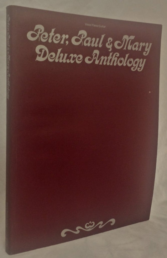 Peter, Paul & Mary Deluxe Anthology (Voice/Piano/Guitar) Piano, Vocal and Guitar Chords