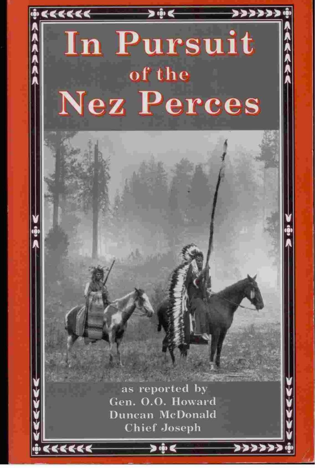 In Pursuit of the Nez Perces: The Nez Perce War of 1877 - 1692