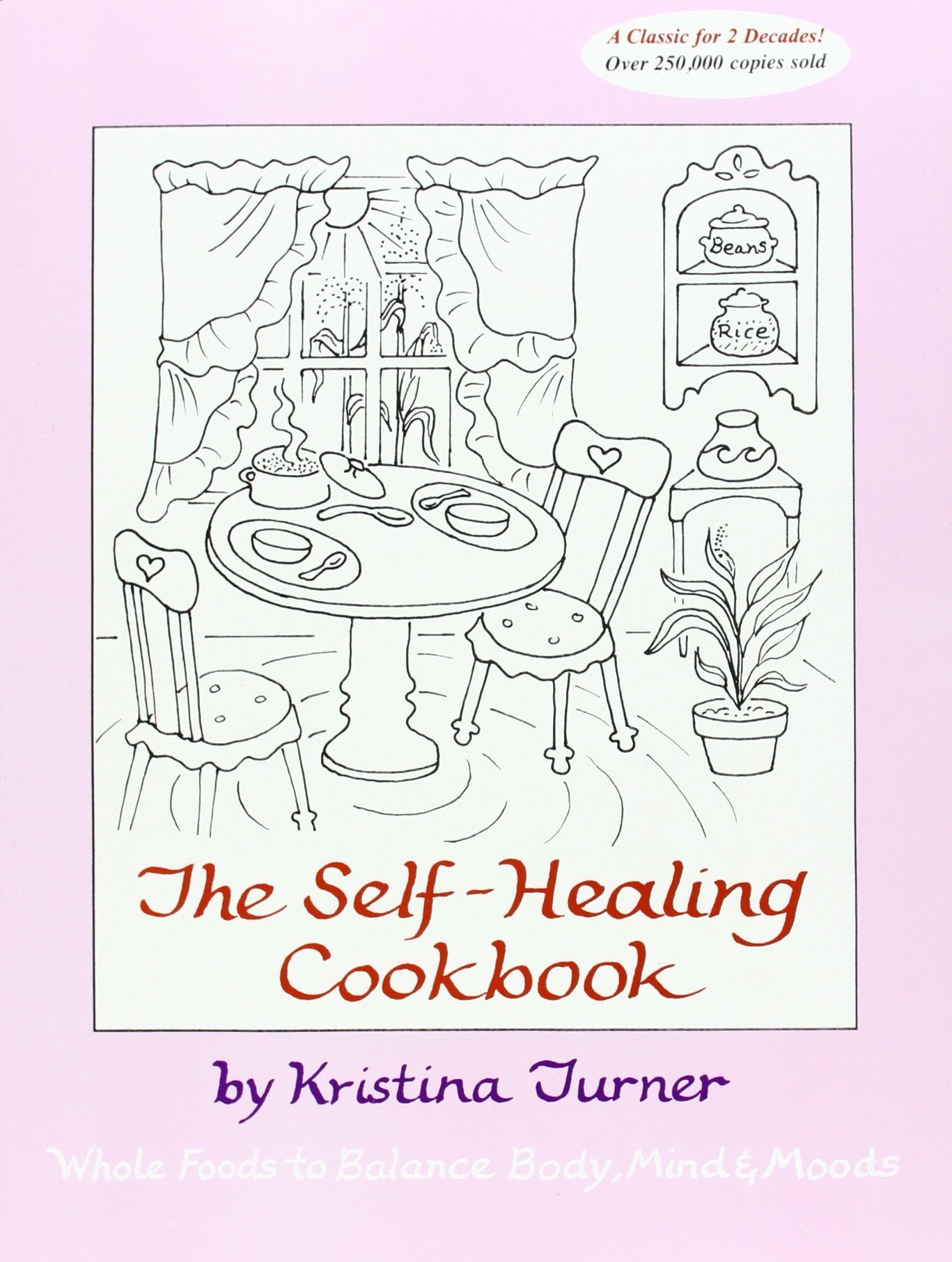 The Self Healing Cookbook : A Macrobiotic Primer for Healing Body, Mind and Moods With Whole, Natural Foods - 1937