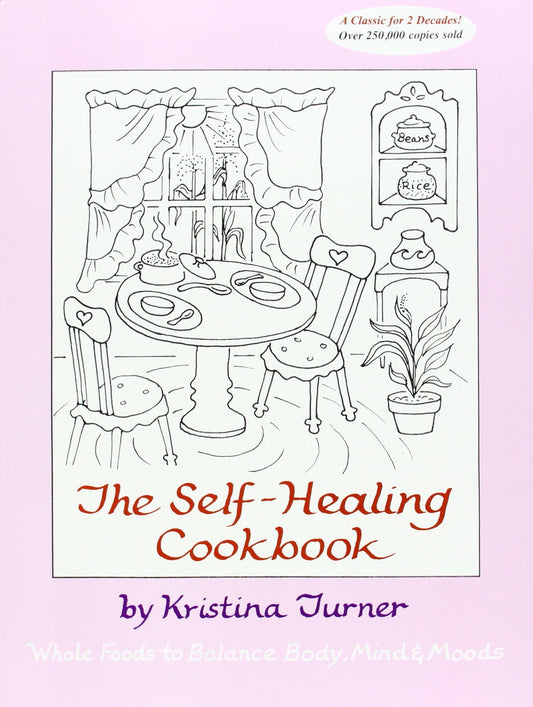 The Self Healing Cookbook : A Macrobiotic Primer for Healing Body, Mind and Moods With Whole, Natural Foods - 1937